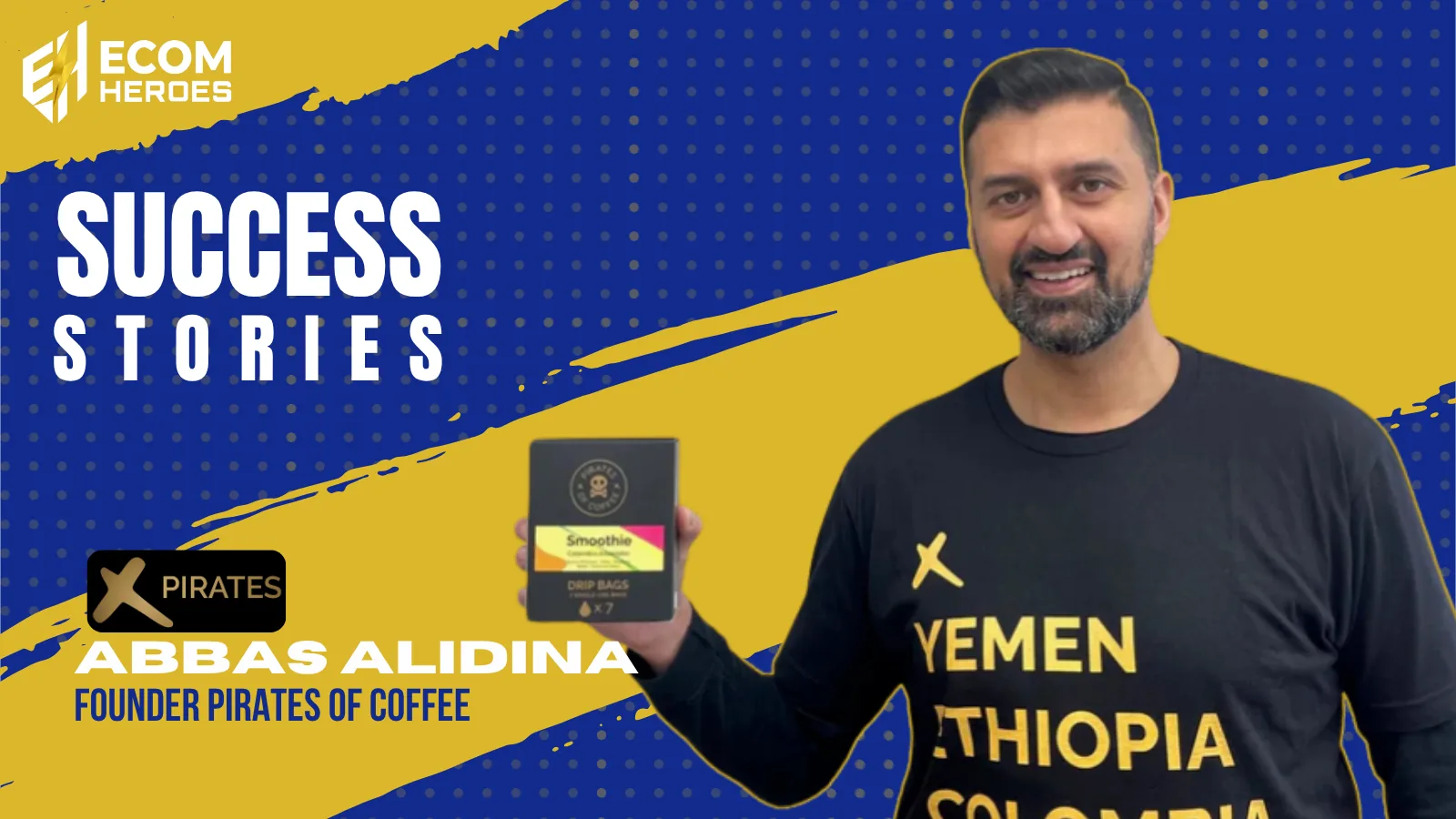Abbas from Pirates of Coffee — Ecom Heroes success story